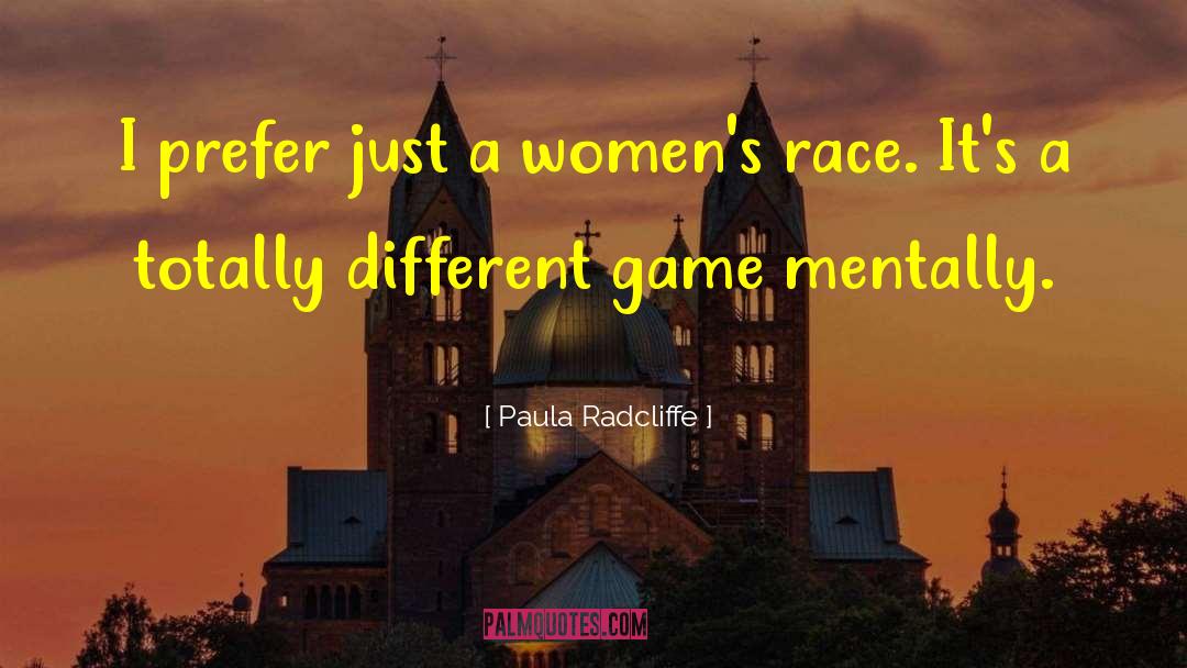 Paula Radcliffe Quotes: I prefer just a women's