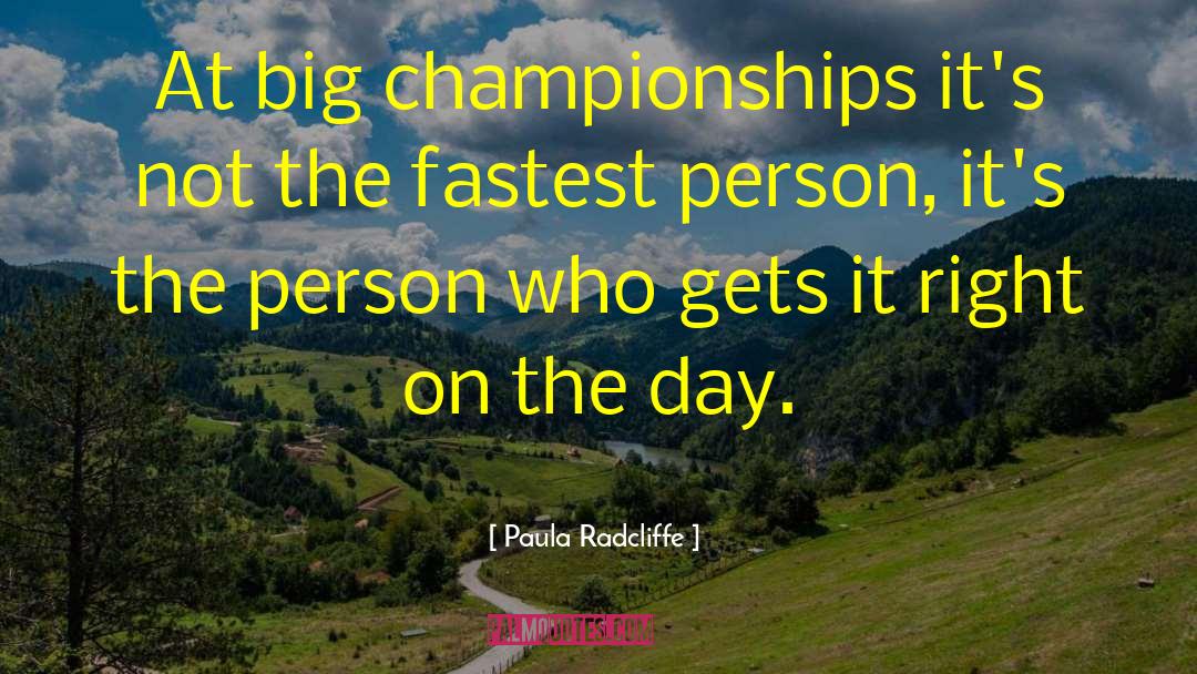 Paula Radcliffe Quotes: At big championships it's not