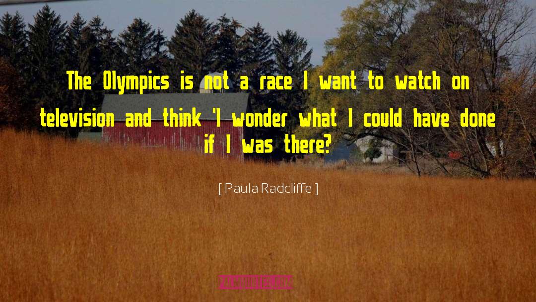 Paula Radcliffe Quotes: The Olympics is not a