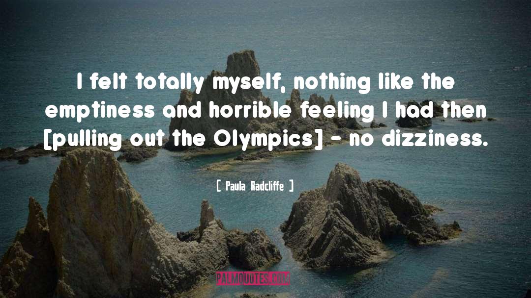 Paula Radcliffe Quotes: I felt totally myself, nothing