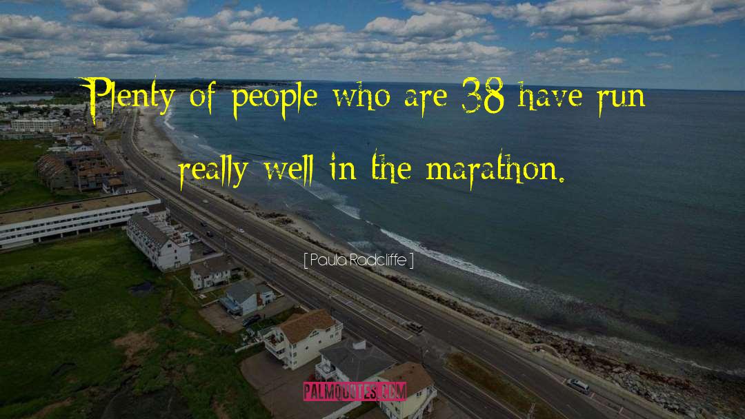 Paula Radcliffe Quotes: Plenty of people who are