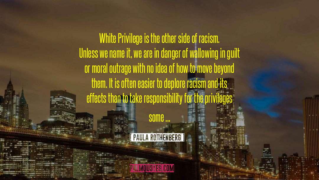 Paula Rothenberg Quotes: White Privilege is the other