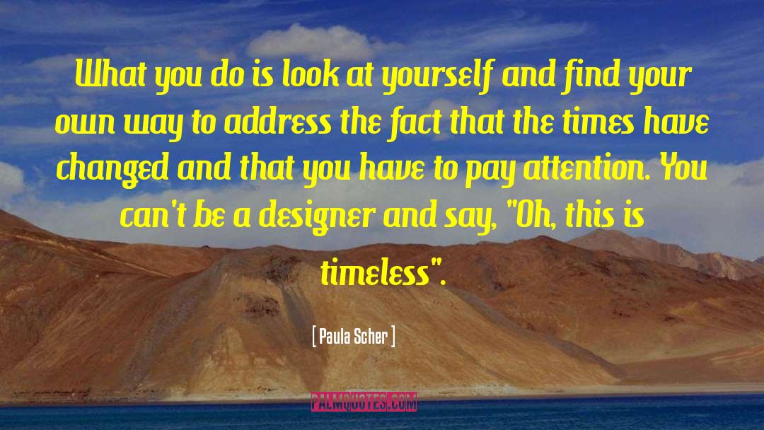 Paula Scher Quotes: What you do is look