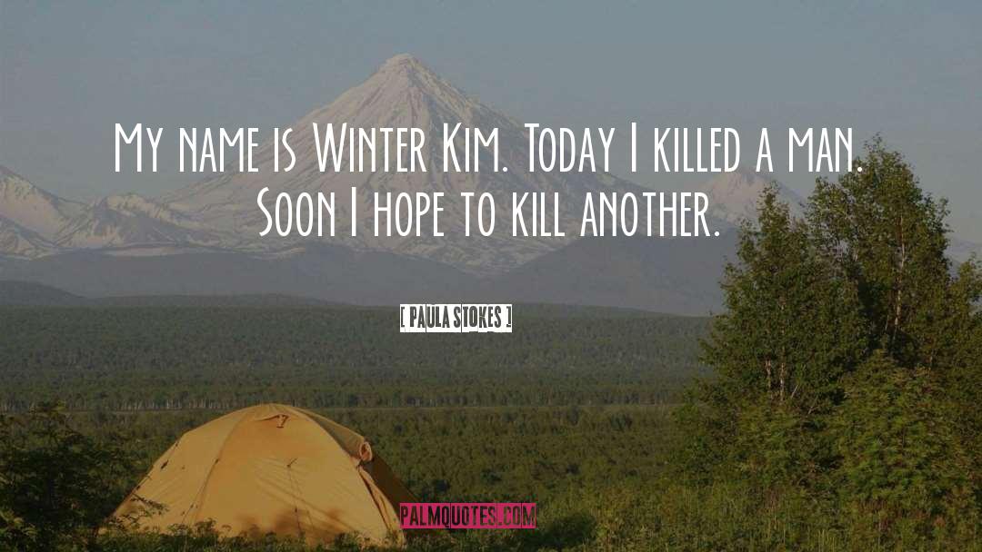 Paula Stokes Quotes: My name is Winter Kim.