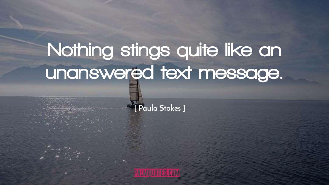 Paula Stokes Quotes: Nothing stings quite like an