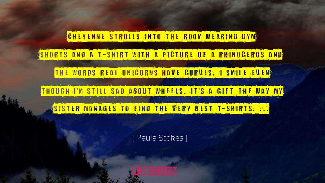 Paula Stokes Quotes: Cheyenne strolls into the room