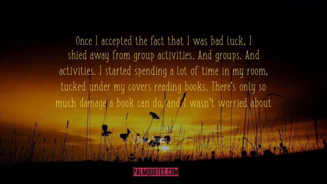 Paula Stokes Quotes: Once I accepted the fact