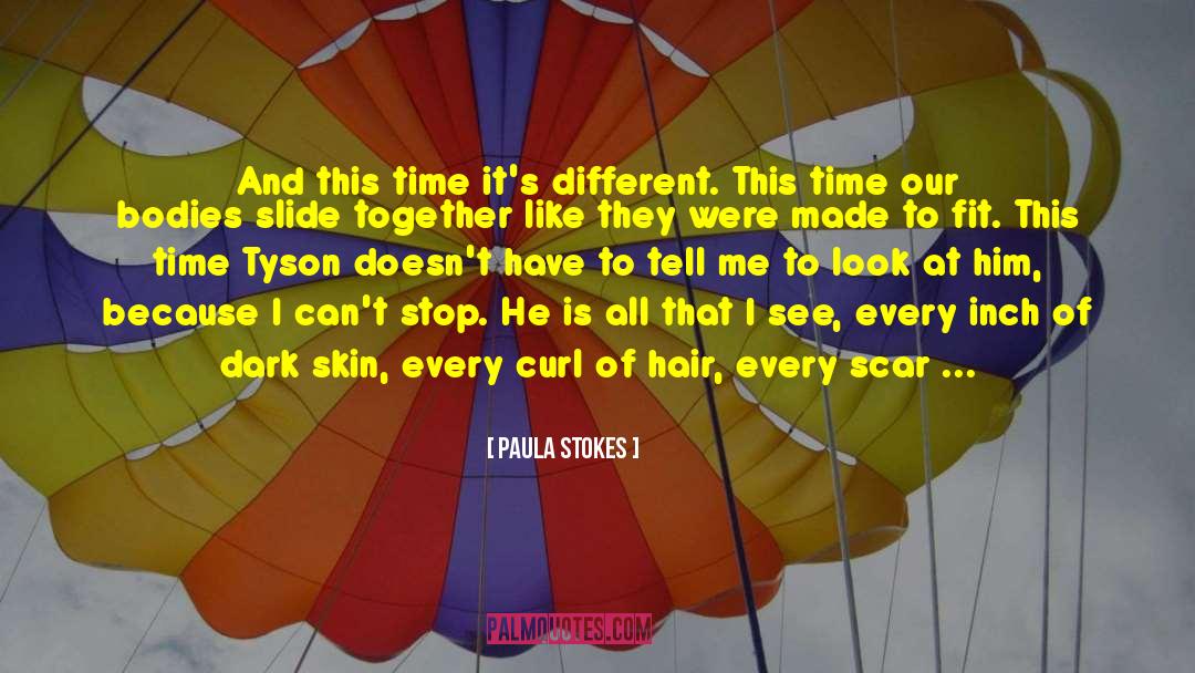 Paula Stokes Quotes: And this time it's different.