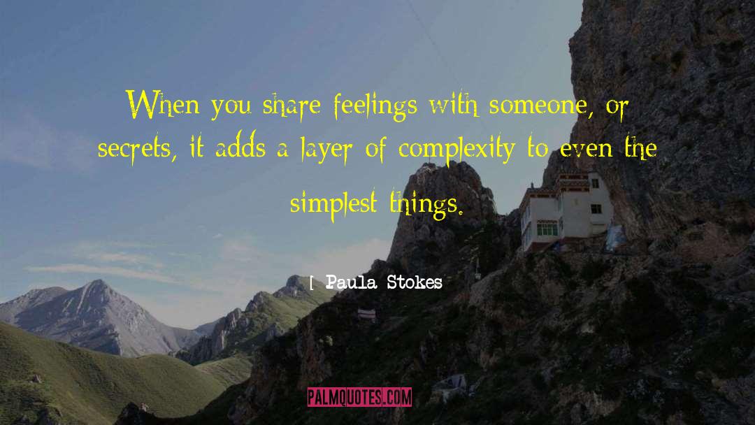 Paula Stokes Quotes: When you share feelings with