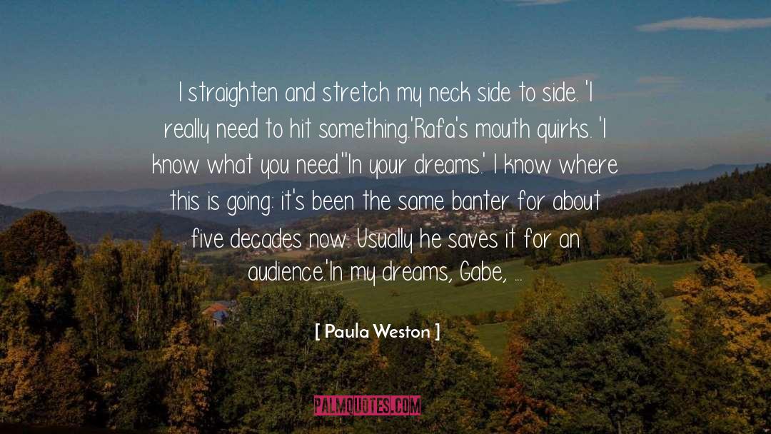 Paula Weston Quotes: I straighten and stretch my