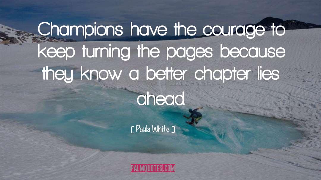 Paula White Quotes: Champions have the courage to