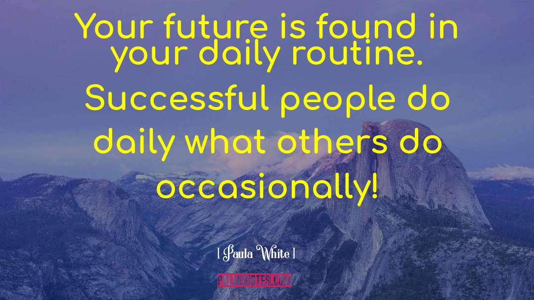 Paula White Quotes: Your future is found in