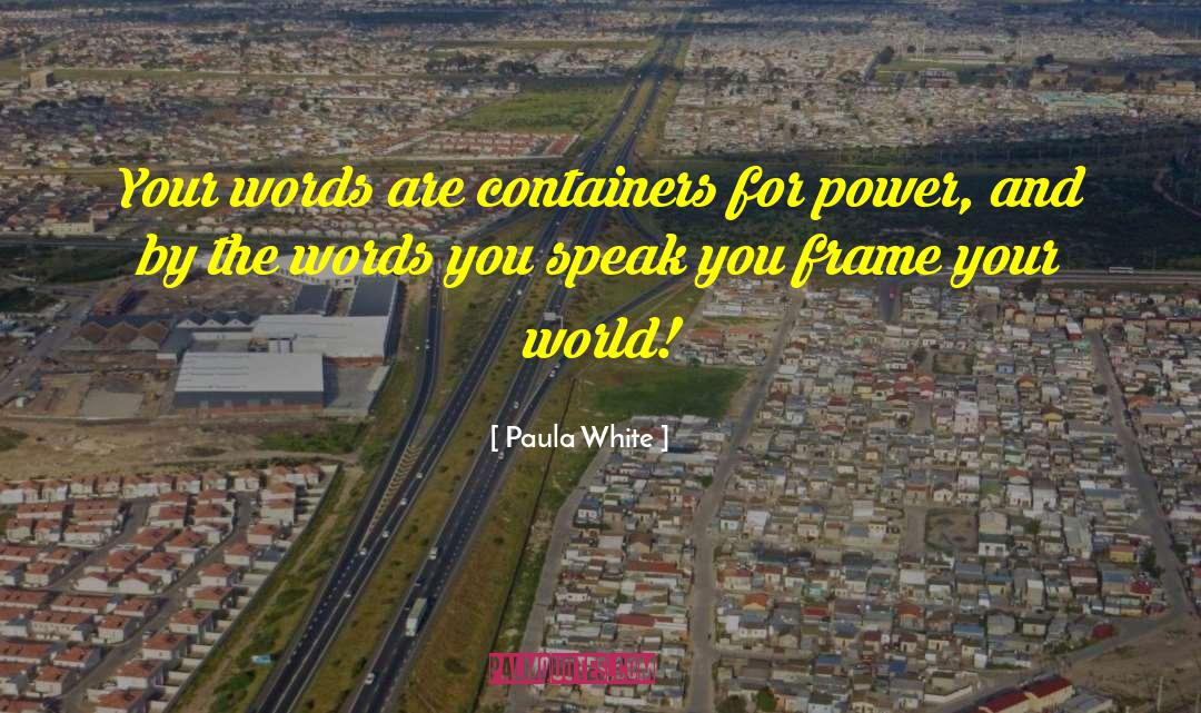 Paula White Quotes: Your words are containers for