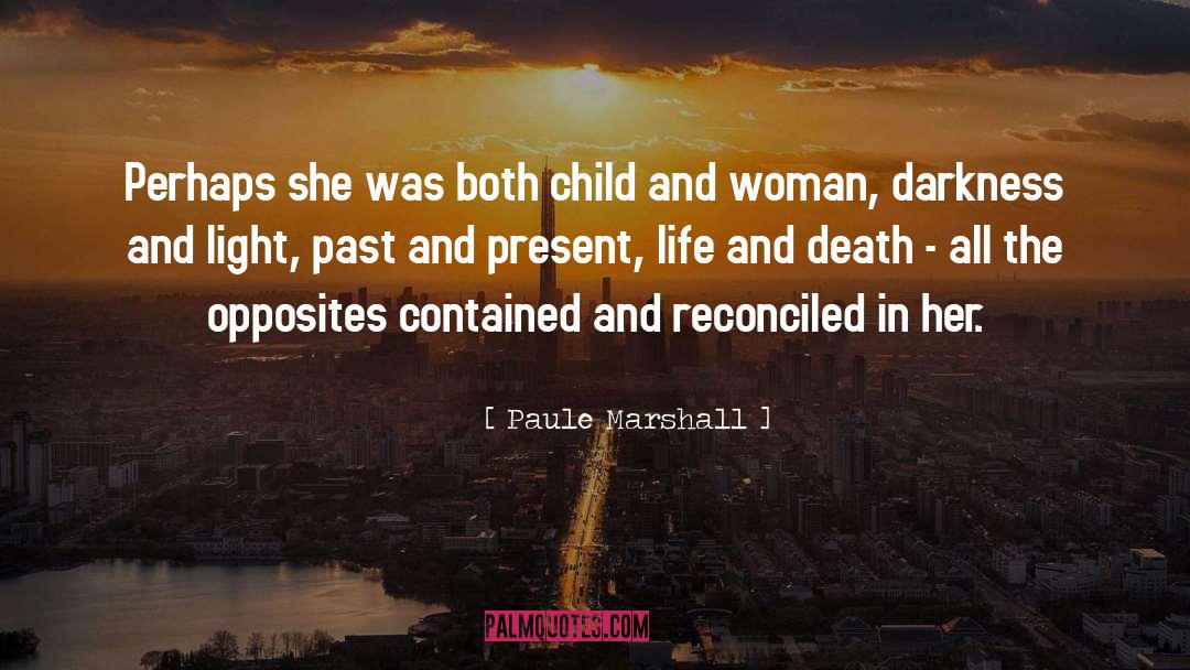 Paule Marshall Quotes: Perhaps she was both child