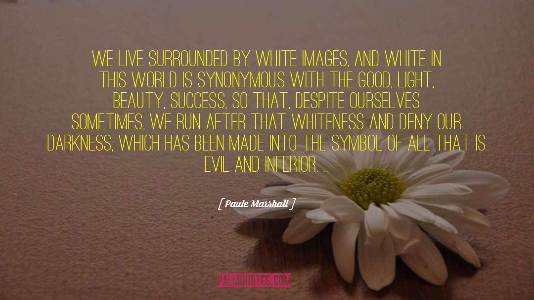 Paule Marshall Quotes: We live surrounded by white