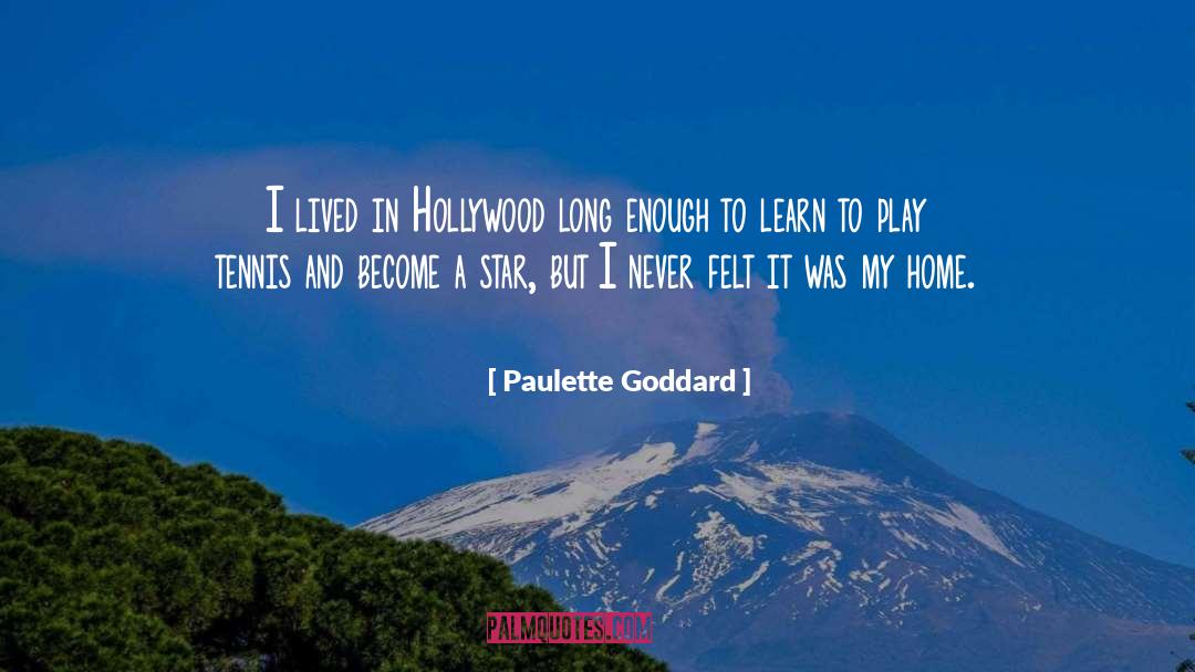 Paulette Goddard Quotes: I lived in Hollywood long