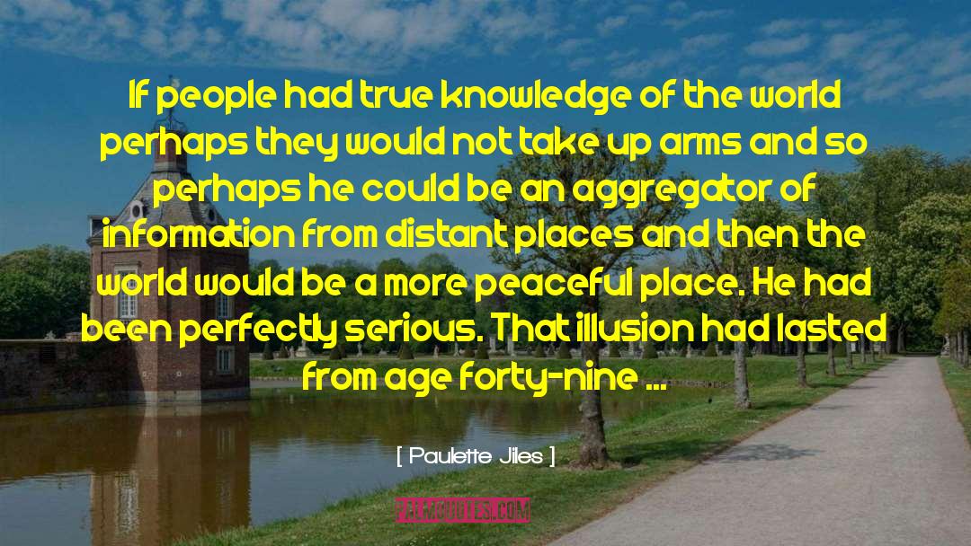 Paulette Jiles Quotes: If people had true knowledge