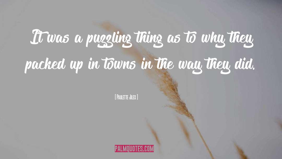 Paulette Jiles Quotes: It was a puzzling thing