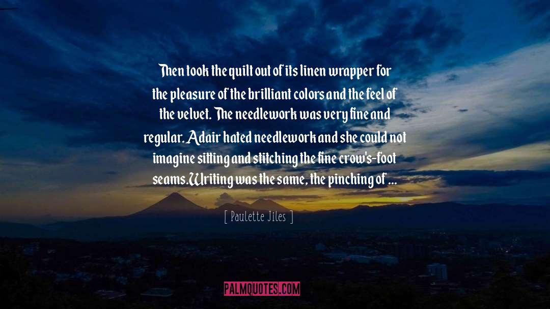 Paulette Jiles Quotes: Then took the quilt out