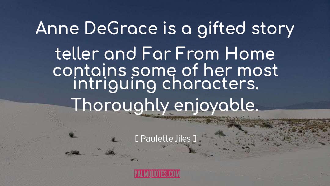 Paulette Jiles Quotes: Anne DeGrace is a gifted