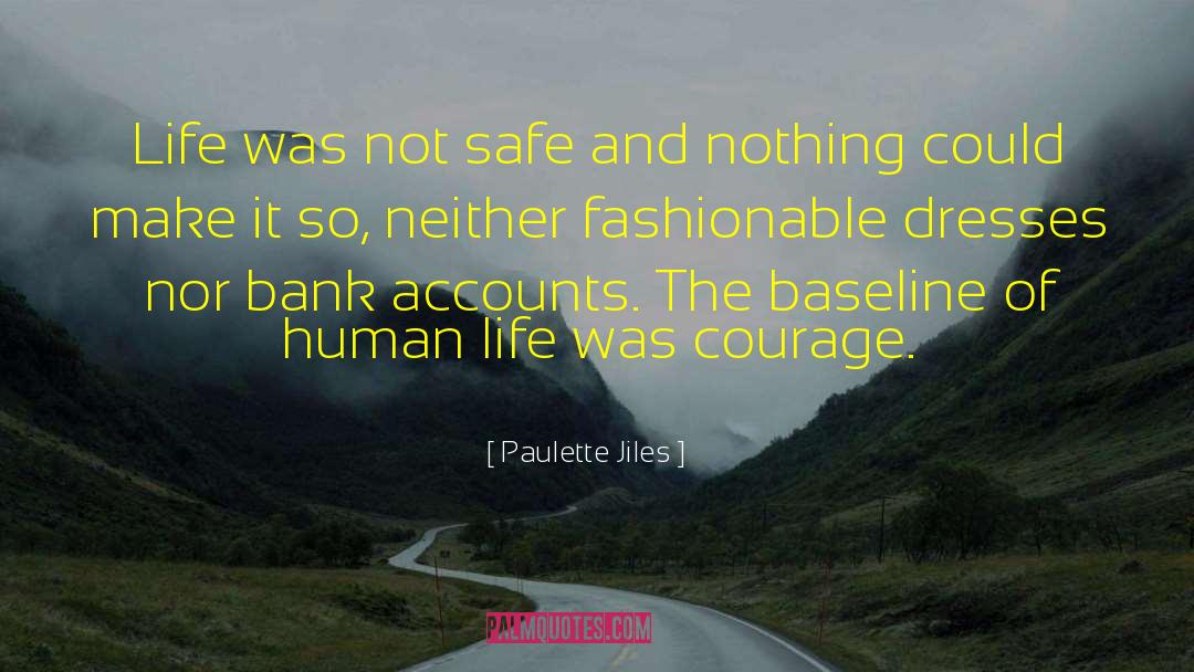 Paulette Jiles Quotes: Life was not safe and