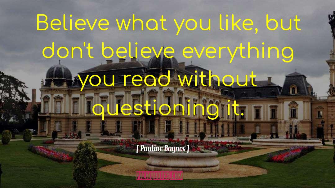 Pauline Baynes Quotes: Believe what you like, but