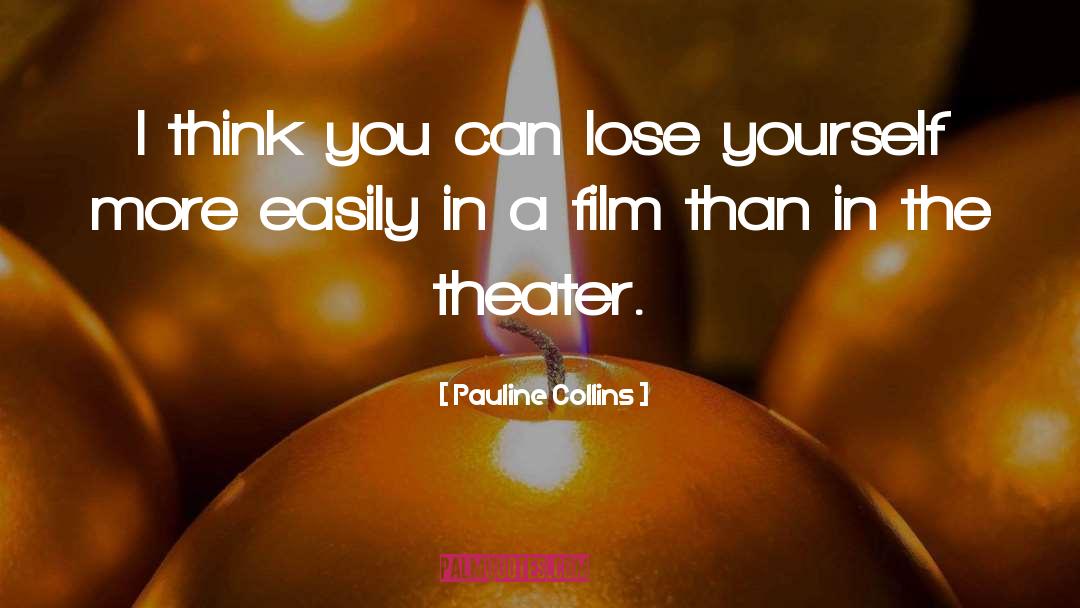 Pauline Collins Quotes: I think you can lose