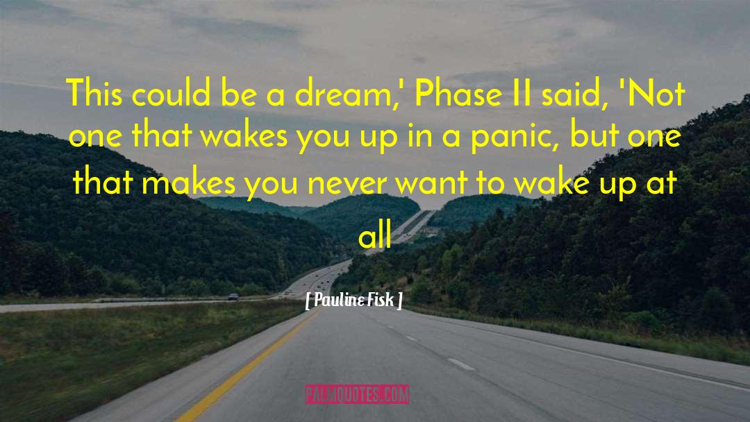 Pauline Fisk Quotes: This could be a dream,'