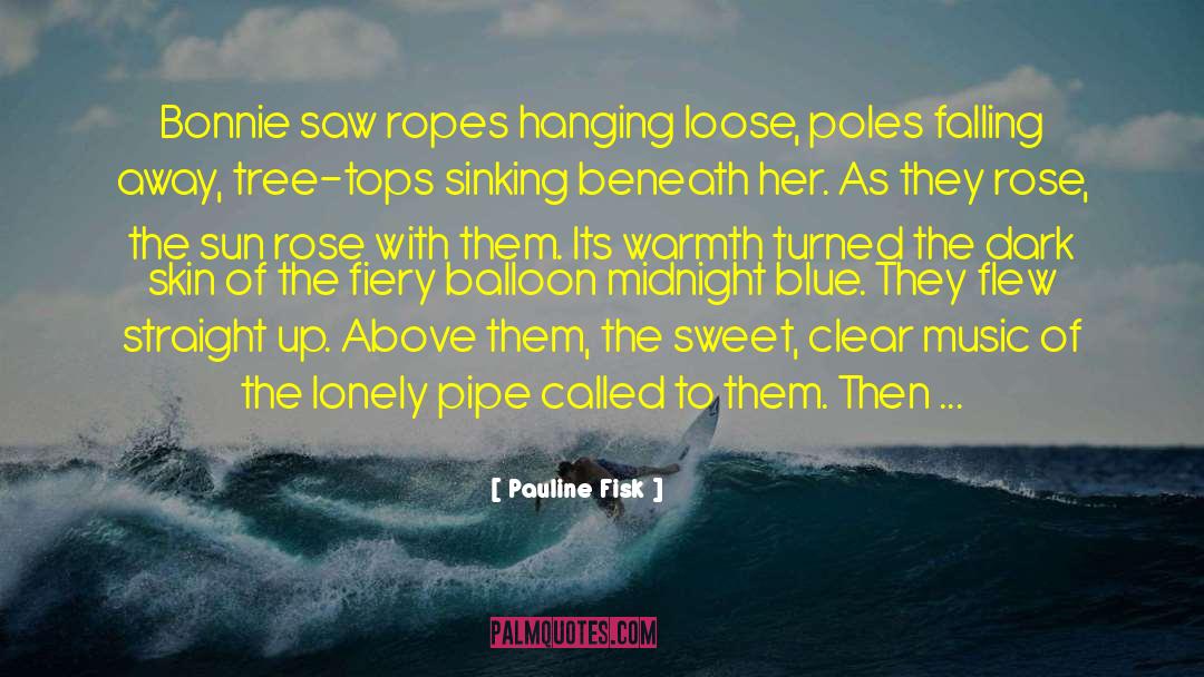 Pauline Fisk Quotes: Bonnie saw ropes hanging loose,
