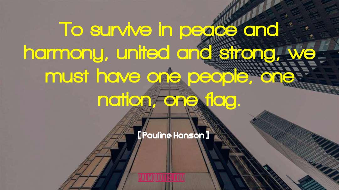 Pauline Hanson Quotes: To survive in peace and