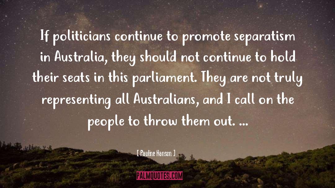 Pauline Hanson Quotes: If politicians continue to promote