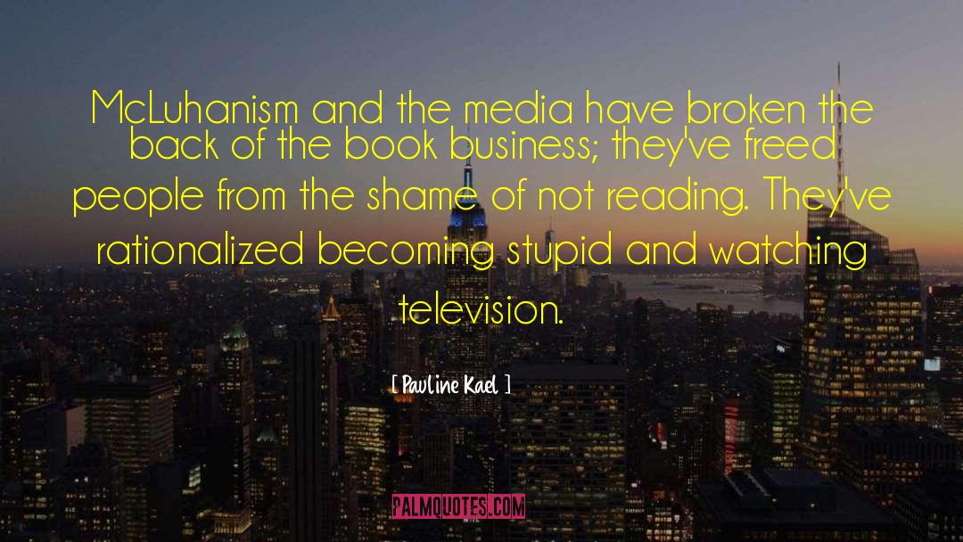 Pauline Kael Quotes: McLuhanism and the media have