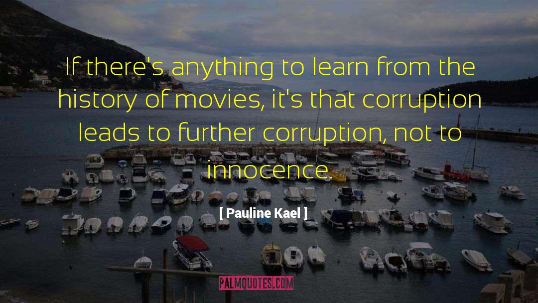 Pauline Kael Quotes: If there's anything to learn