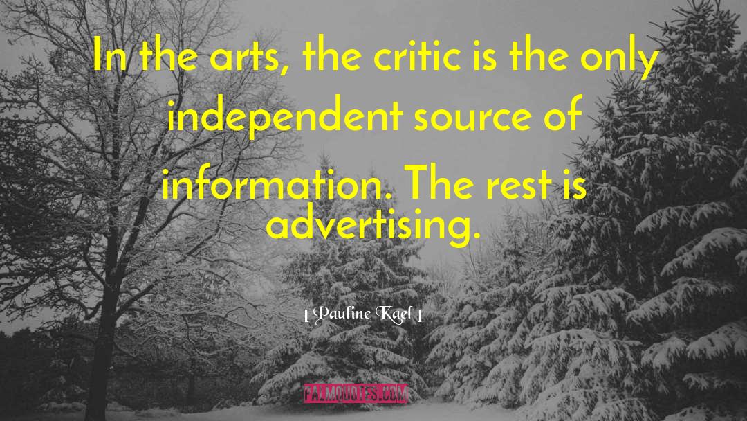 Pauline Kael Quotes: In the arts, the critic