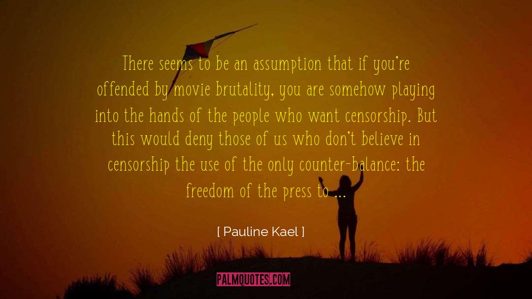 Pauline Kael Quotes: There seems to be an