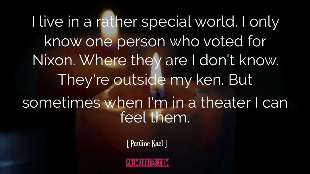 Pauline Kael Quotes: I live in a rather