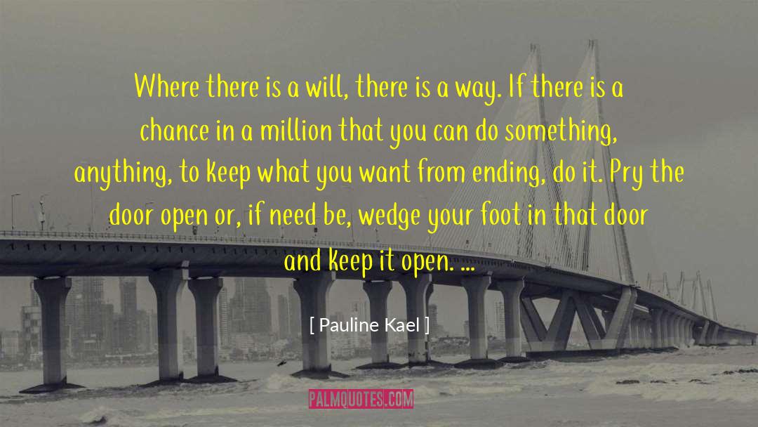 Pauline Kael Quotes: Where there is a will,