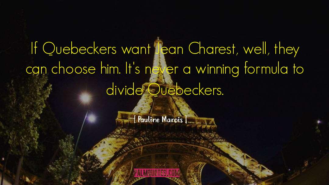 Pauline Marois Quotes: If Quebeckers want Jean Charest,