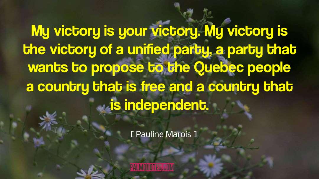 Pauline Marois Quotes: My victory is your victory.