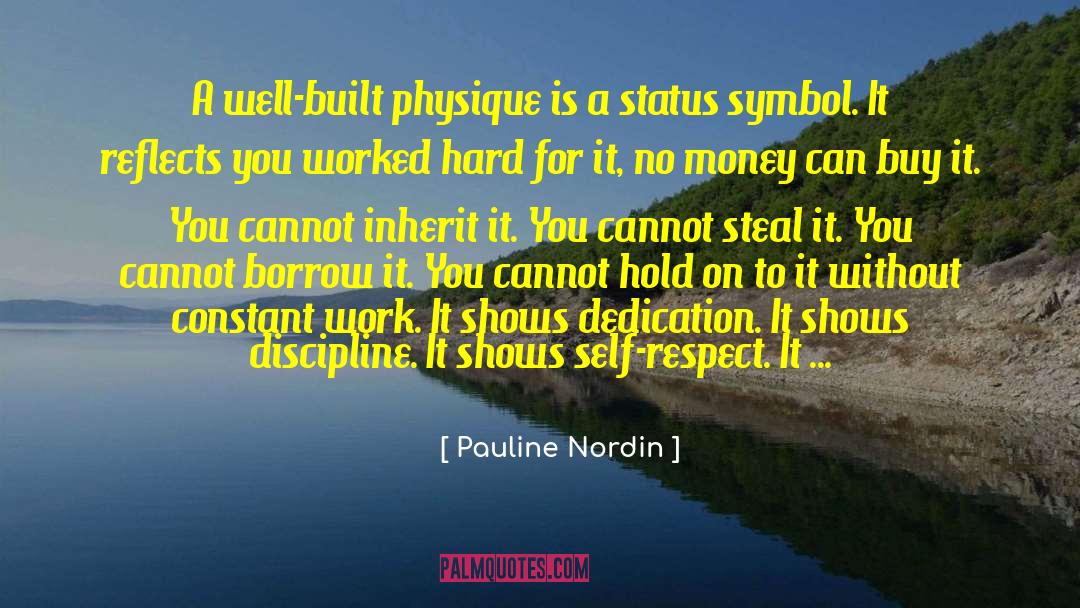 Pauline Nordin Quotes: A well-built physique is a