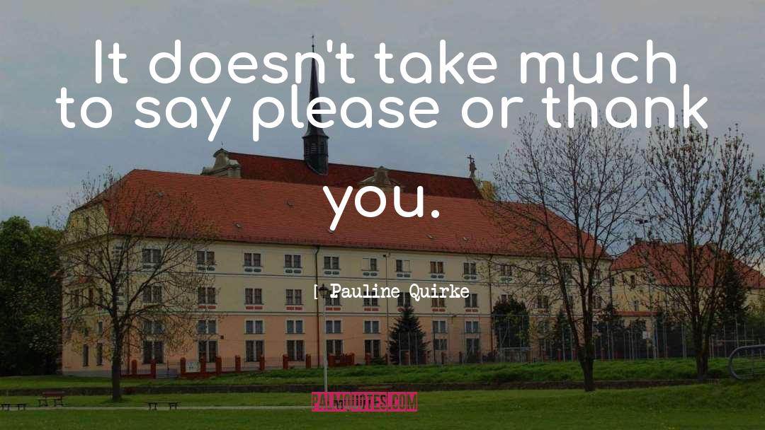 Pauline Quirke Quotes: It doesn't take much to