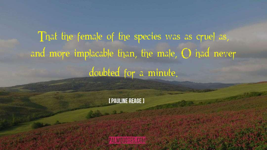 Pauline Reage Quotes: That the female of the