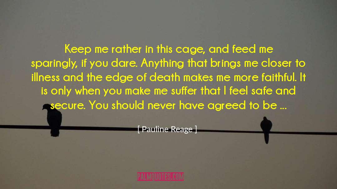 Pauline Reage Quotes: Keep me rather in this