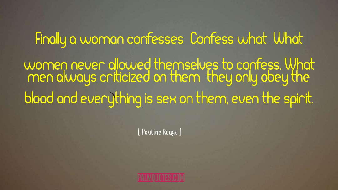 Pauline Reage Quotes: Finally a woman confesses! Confess