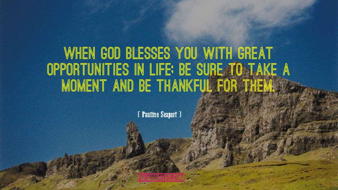 Pauline Seaport Quotes: When God blesses you with