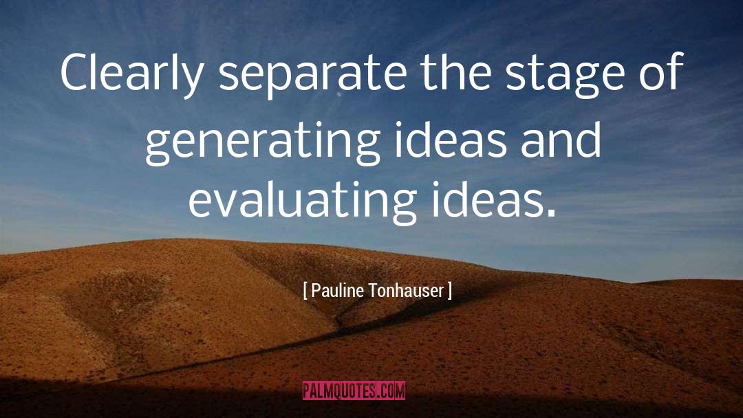 Pauline Tonhauser Quotes: Clearly separate the stage of