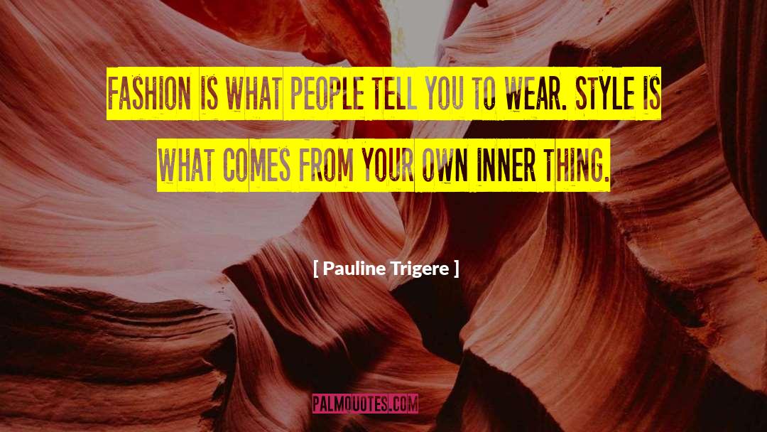 Pauline Trigere Quotes: Fashion is what people tell