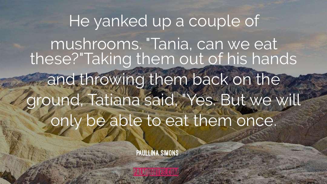 Paullina Simons Quotes: He yanked up a couple