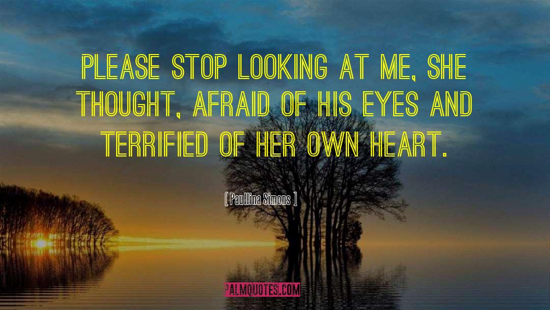 Paullina Simons Quotes: Please stop looking at me,