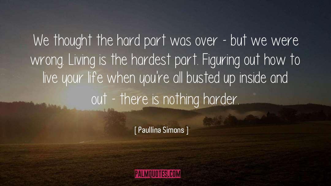 Paullina Simons Quotes: We thought the hard part